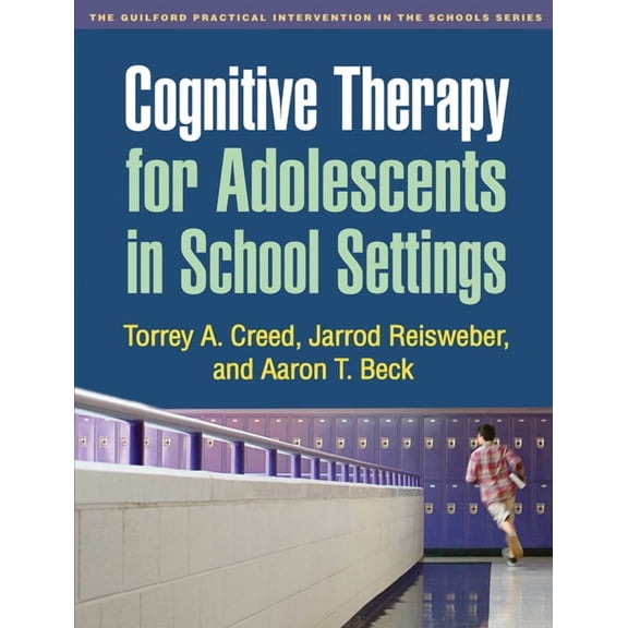 The Guilford Practical Intervention in the Schools Series: Cognitive Therapy for Adolescents in School Settings (Paperback)