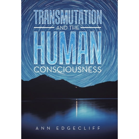 Transmutation and the Human Consciousness, (Hardcover)