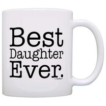 ThisWear Gift for Daughter Best Daughter Ever Fun Birthday Gift Christmas 11 ounce Coffee Mug