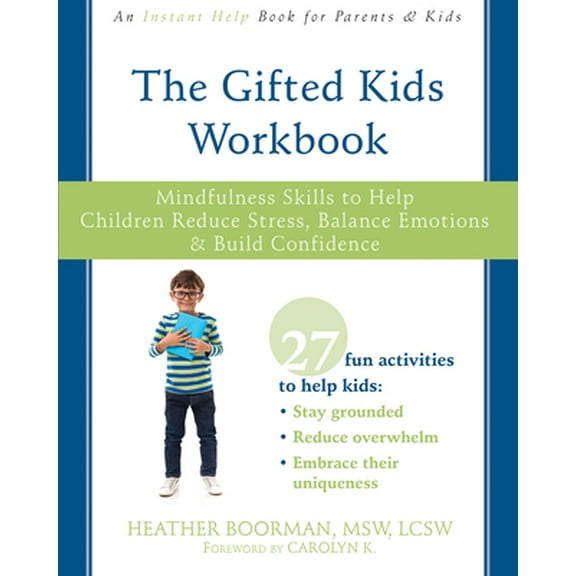 Pre-Owned The Gifted Kids Workbook: Mindfulness Skills to Help Children Reduce Stress, Balance Emotions, and Build Confidence (Paperback) 1684030889 9781684030880