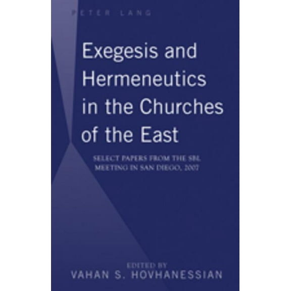 Exegesis and Hermeneutics in the Churches of the East: Select Papers from the SBL Meeting in San Diego, 2007 (Hardcover)