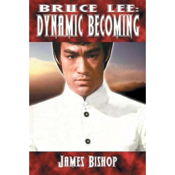 Bruce Lee: Dynamic Becoming