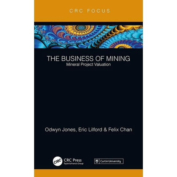 Business of Mining The Business of Mining: Mineral Project Valuation, Book 2, (Hardcover)