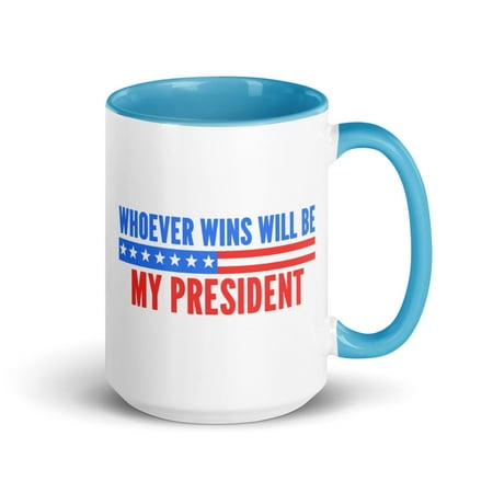 

Cool Neutral Political Quote Mug with Color Inside Whoever Wins Will Be My President (Blue 15 oz)