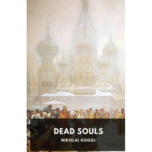 Dead Souls by Nikolai Gogol: Unabridged 1842 Original Version, (Paperback)