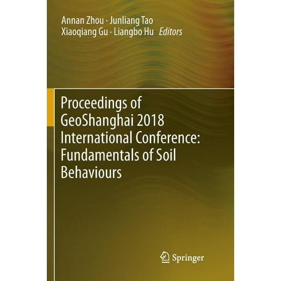 Proceedings of Geoshanghai 2018 International Conference: Fundamentals of Soil Behaviours, (Paperback)