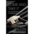 thumbnail image 2 of Come and Take It: Guide de l'Imprimante d'Armes pour Penser Gratuit, 2 of 3