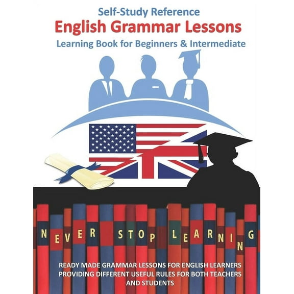 English grammar lessons Self-Study Reference learning Book for Beginners & Intermediate: Ready Made Grammar Lessons for English Learners for Teachers