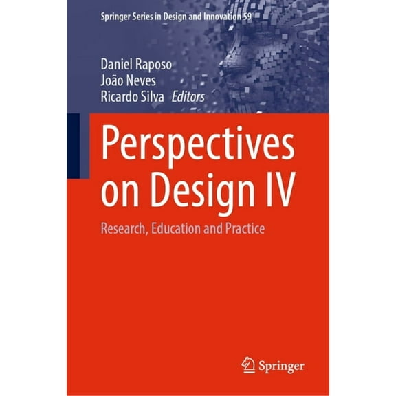 Springer Design and Innovation Perspectives on Design IV: Research, Education and Practice, Book 59, (Hardcover)