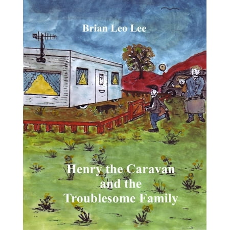 Henry the Caravan and the Troublesome Family -