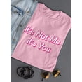 thumbnail image 3 of It's Not Me It's You Women T-Shirt, Female x-Large, 3 of 4