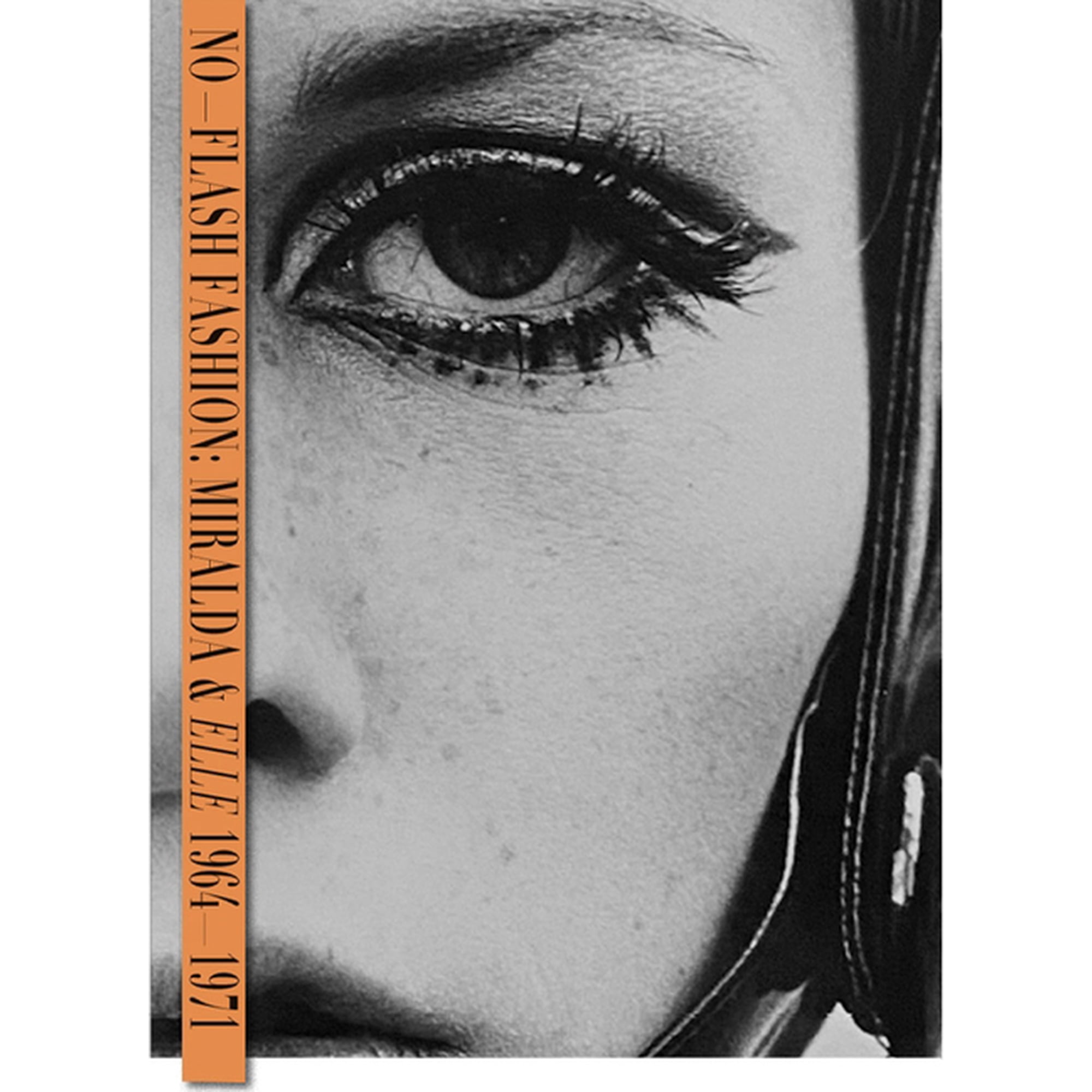 Antoni Miralda: No-Flash Fashion: Miralda & Elle 1964-1971 (Hardcover)