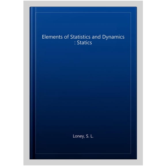 Pre-Owned Elements of Statistics and Dynamics : Statics