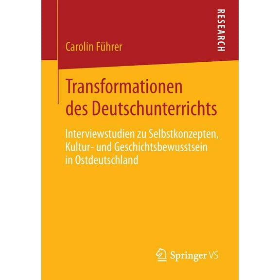 Transformationen Des Deutschunterrichts: Interviewstudien Zu Selbstkonzepten, Kultur- Und Geschichtsbewusstsein in Ostde, (Paperback)