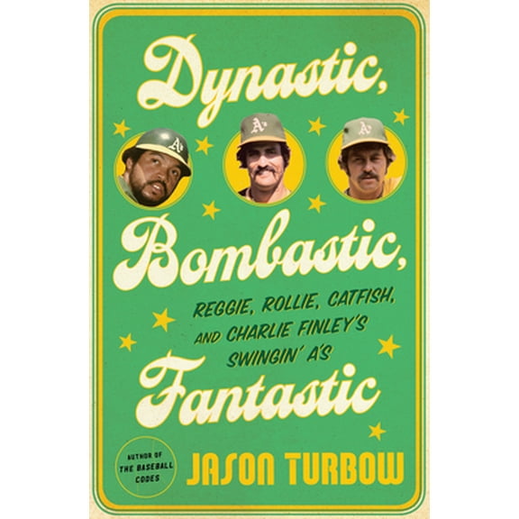 Pre-Owned Dynastic, Bombastic, Fantastic: Reggie, Rollie, Catfish, and Charlie Finley's Swingin' A's (Hardcover) 0544303172 9780544303171