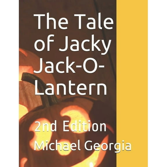 The Tale of Jacky Jack-O-Lantern: 2nd Edition, (Paperback)