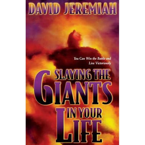 Pre-Owned Slaying the Giants in Your Life: You Can Win the Battle and Live Victoriously (Paperback) 0849943779 9780849943775