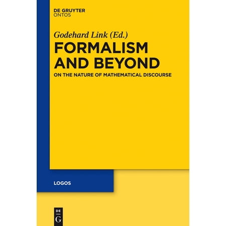 Logos Formalism and Beyond: On the Nature of Mathematical Discourse Book 23 (Hardcover)