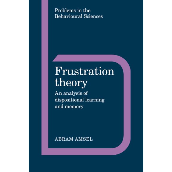 Problems in the Behavioural Sciences Frustration Theory: An Analysis of Dispositional Learning and Memory, Book 11, (Paperback)