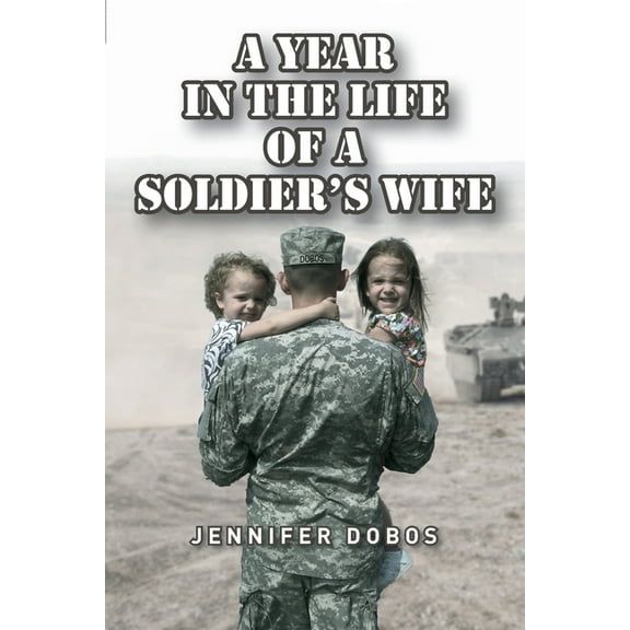 A Year in The Life of a Soldier's Wife (Paperback)