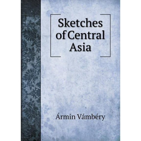 Sketches of Central Asia (Paperback)