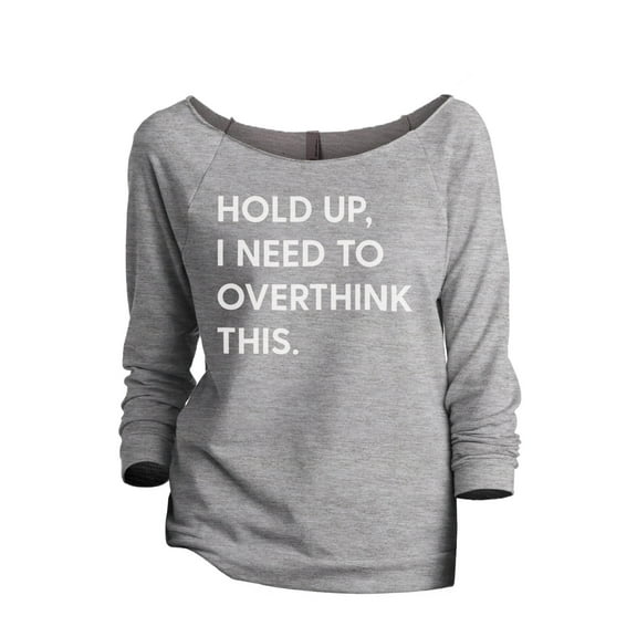 Hold Up, I Need To Overthink This Women's Fashion Slouchy 3/4 Sleeves Raglan Lightweight Sweatshirt Sport Grey Large