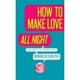 thumbnail image 2 of How to Make Love All Night: And Drive a Woman Wild!, (Paperback), 2 of 3