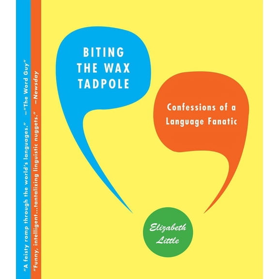 Biting the Wax Tadpole: Confessions of a Language Fanatic, (Paperback)