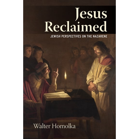 Jesus Reclaimed: Jewish Perspectives on the Nazarene, (Paperback)
