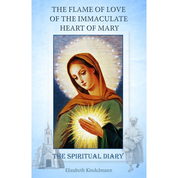 The Flame of Love of the Immaculate Heart of Mary (Paperback)
