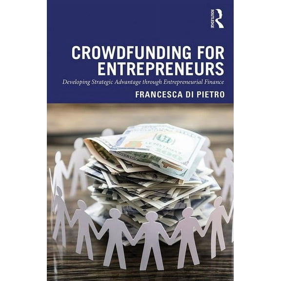 Crowdfunding for Entrepreneurs: Developing Strategic Advantage through Entrepreneurial Finance, (Paperback)