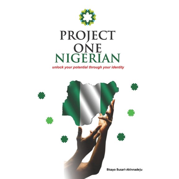 Project One Nigerian: Unlock your potential through your identity (Paperback)