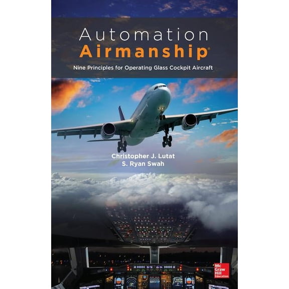 Automation Airmanship: Nine Principles for Operating Glass Cockpit Aircraft, (Hardcover)