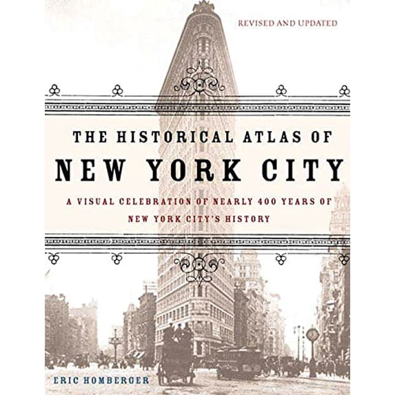 Pre-Owned The Historical Atlas of New York City, Second Edition : A Visual Celebration of 400 Years of New York City's History