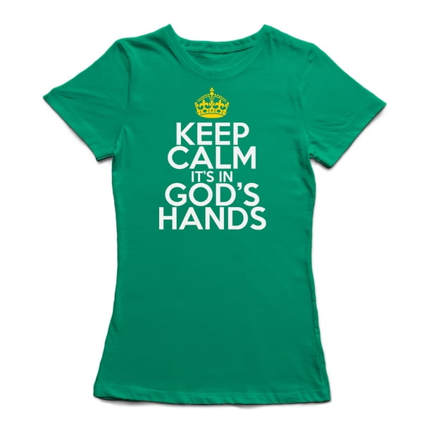 Restez Calme, C'est entre les Mains de Dieu - T-shirt Vert Kelly pour Femmes