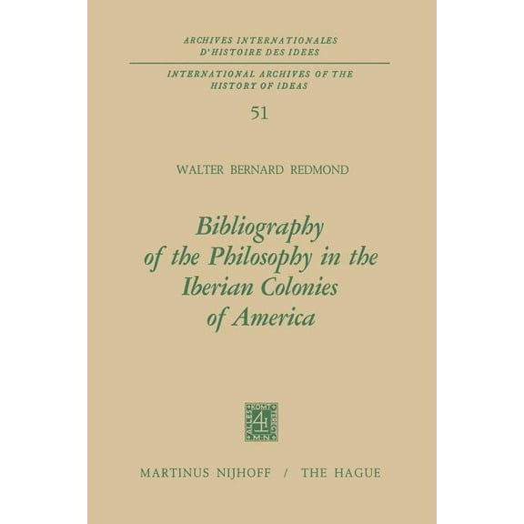 International Archives of the History of Bibliography of the Philosophy in the Iberian Colonies of America, Book 51, (Paperback)