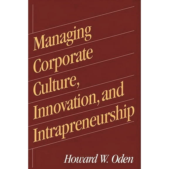 Managing Corporate Culture, Innovation, and Intrapreneurship, (Hardcover)