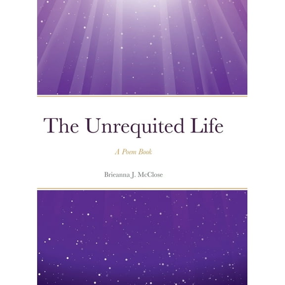 The Unrequited Life, (Hardcover)