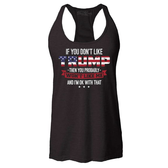 Shop4Ever Women's If You Don't Like Trump Then You Won't Like Me Racerback Tank Top Large Black