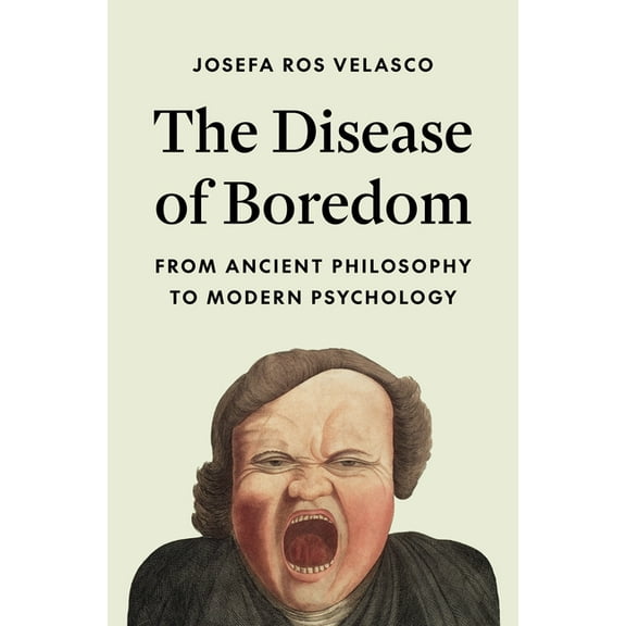 The Disease of Boredom: From Ancient Philosophy to Modern Psychology, (Hardcover)