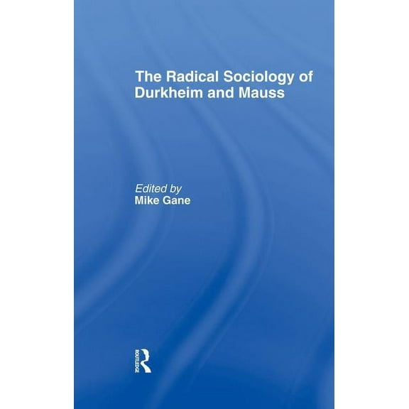 Radical Sociology of Durkheim and Mauss, (Paperback)