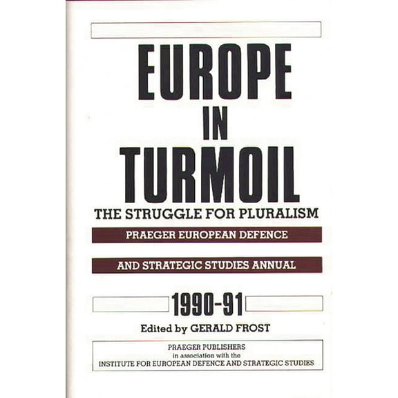 European Defence and Strategic Studies A Europe in Turmoil: The Struggle for Pluralism, Book 1990-, (Hardcover)