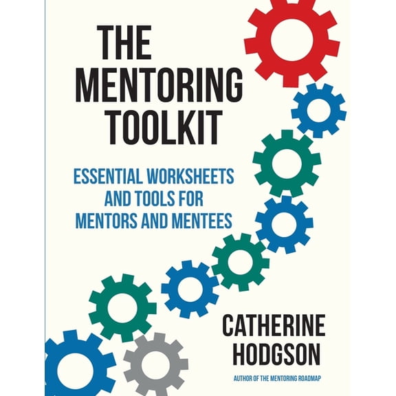 The Mentoring Toolkit: Essential Worksheets and Tools for Mentors and Mentees, (Paperback)