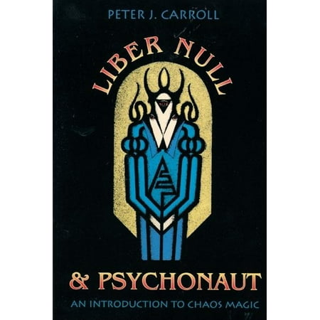 Liber Null & Psychonaut : An Introduction to Chaos Magic