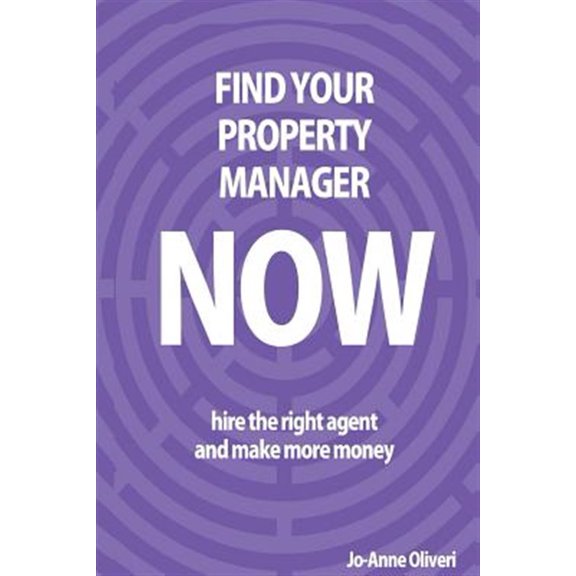 Pre-Owned Find Your Property Manager Now: Hire The Right Agent And Make More Money (Paperback)