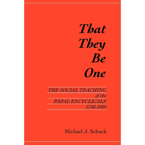 That They Be One: The Social Teaching of the Papal Encyclicals 1740-1989, (Paperback)