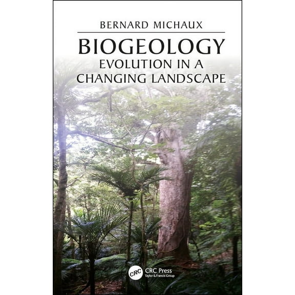 CRC Biogeography Biogeology: Evolution in a Changing Landscape, (Hardcover)