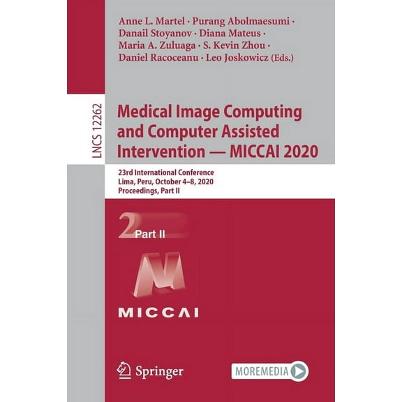 Medical Image Computing and Computer Assisted Intervention - Miccai 2020: 23rd International Conference, Lima, Peru, Oct, (Paperback)