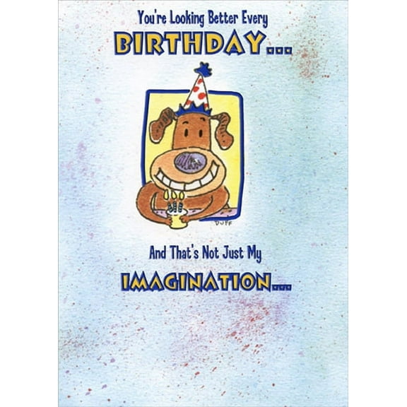 Designer Greetings Looking Better Every Day Funny Birthday Card