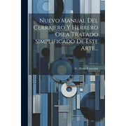 Nuevo Manual Del Cerrajero Y Herrero Osea Tratado Simplificado De Este Arte... (Paperback)